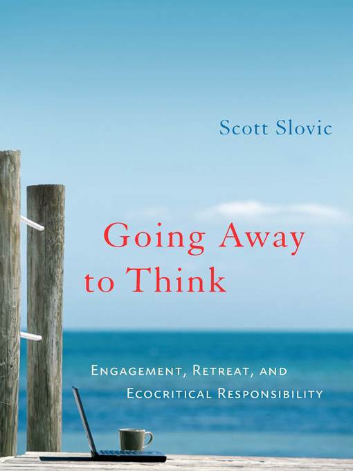 Title details for Going Away to Think by Scott Slovic - Available